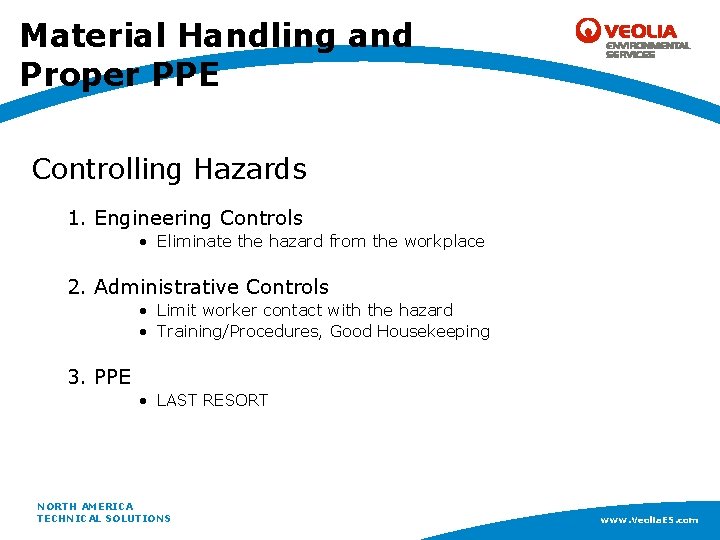 Material Handling and Proper PPE Controlling Hazards 1. Engineering Controls • Eliminate the hazard