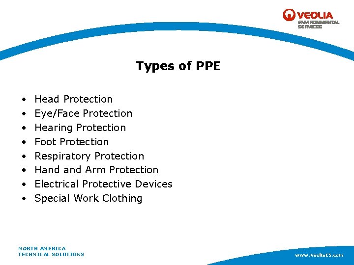 Types of PPE • • Head Protection Eye/Face Protection Hearing Protection Foot Protection Respiratory