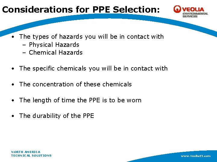 Considerations for PPE Selection: • The types of hazards you will be in contact