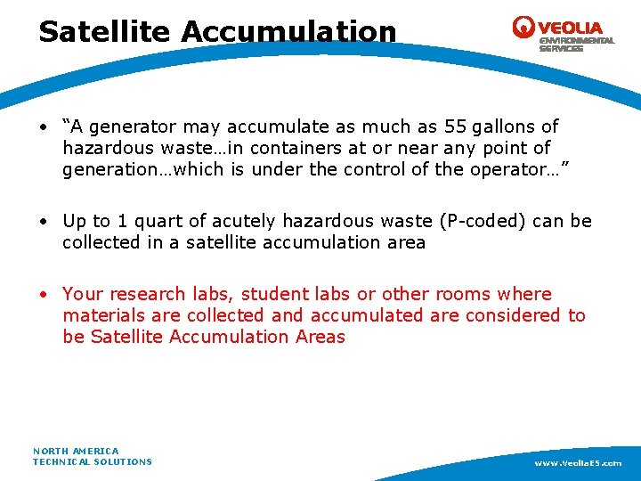 Satellite Accumulation • “A generator may accumulate as much as 55 gallons of hazardous