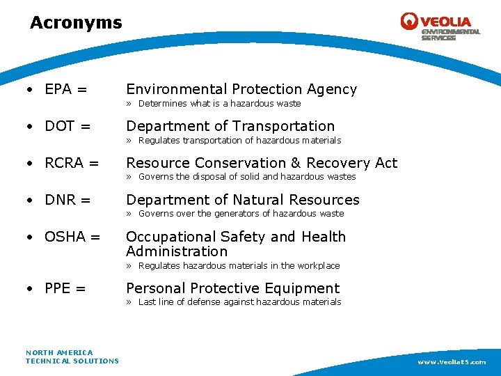Acronyms • EPA = Environmental Protection Agency » Determines what is a hazardous waste