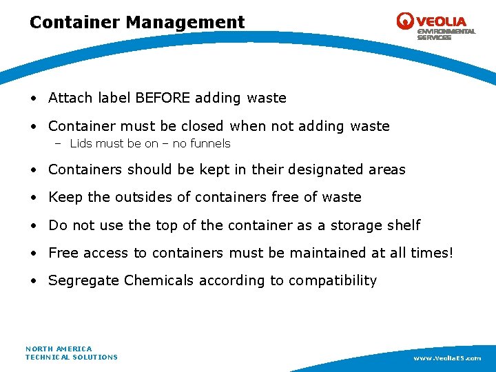 Container Management • Attach label BEFORE adding waste • Container must be closed when