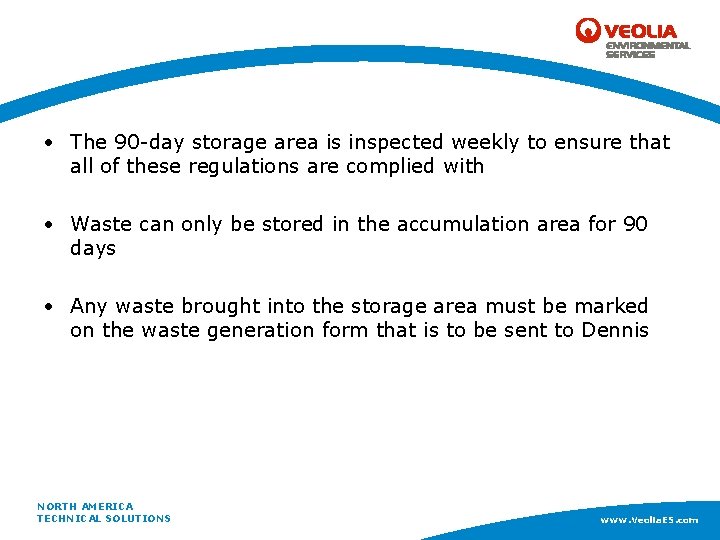  • The 90 -day storage area is inspected weekly to ensure that all