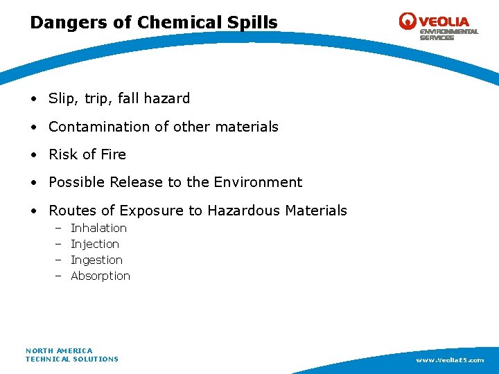 Dangers of Chemical Spills • Slip, trip, fall hazard • Contamination of other materials