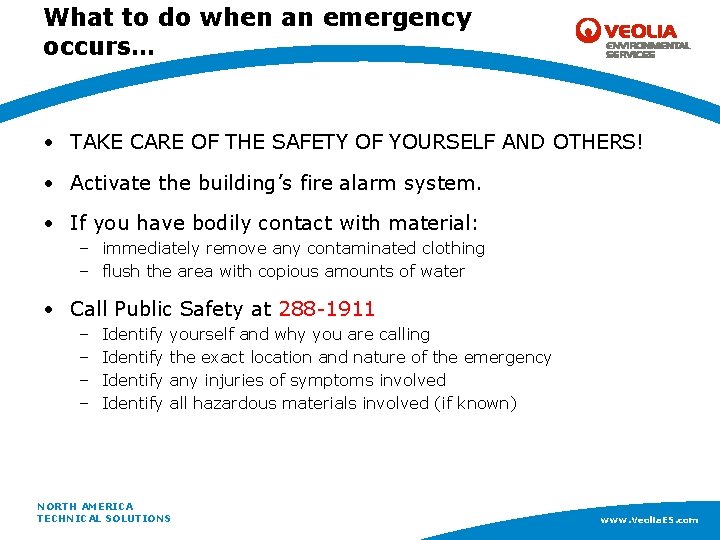 What to do when an emergency occurs… • TAKE CARE OF THE SAFETY OF