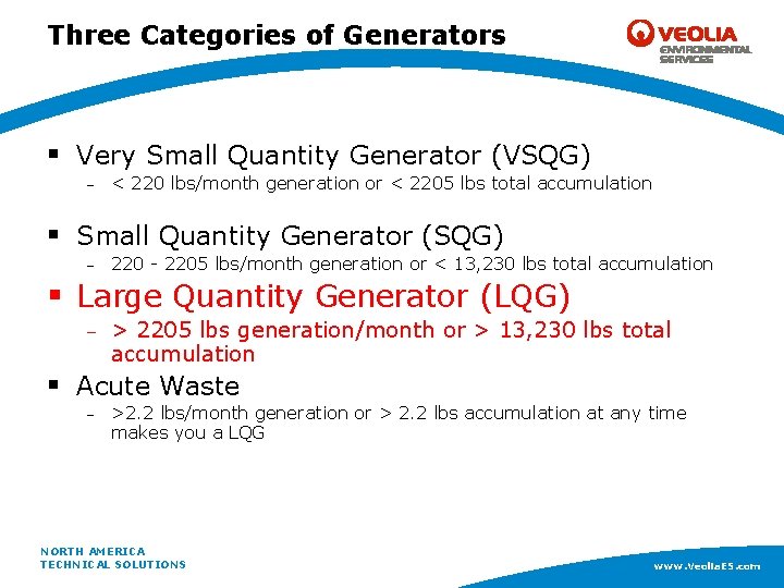 Three Categories of Generators § Very Small Quantity Generator (VSQG) – < 220 lbs/month