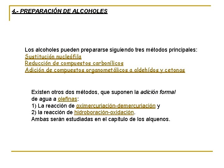 4. - PREPARACIÓN DE ALCOHOLES Los alcoholes pueden prepararse siguiendo tres métodos principales: Sustitución 4. - PREPARACIÓN DE ALCOHOLES Los alcoholes pueden prepararse siguiendo tres métodos principales: Sustitución