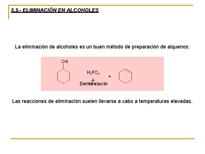 5. 3. - ELIMINACIÓN EN ALCOHOLES La eliminación de alcoholes es un buen método 5. 3. - ELIMINACIÓN EN ALCOHOLES La eliminación de alcoholes es un buen método