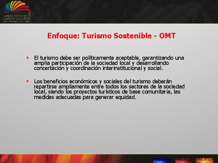 Enfoque: Turismo Sostenible - OMT § El turismo debe ser políticamente aceptable, garantizando una