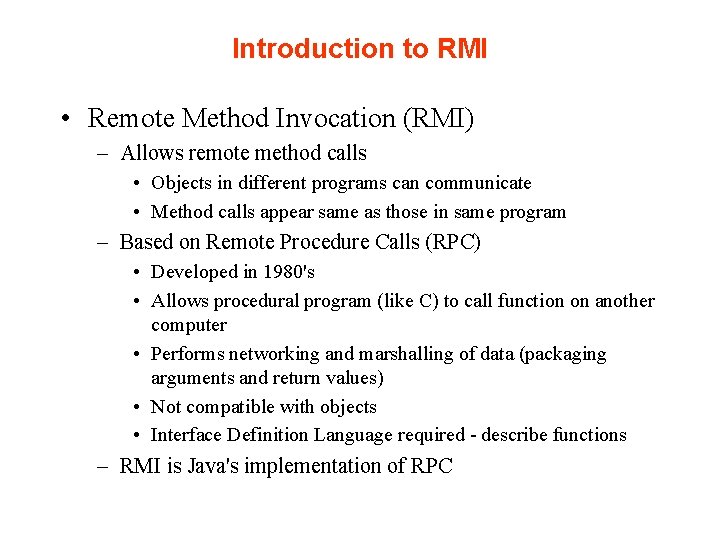 Introduction to RMI • Remote Method Invocation (RMI) – Allows remote method calls •