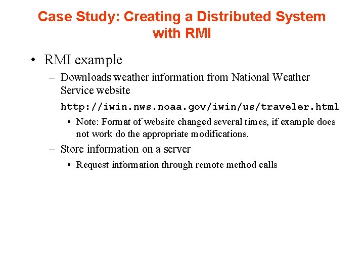 Case Study: Creating a Distributed System with RMI • RMI example – Downloads weather