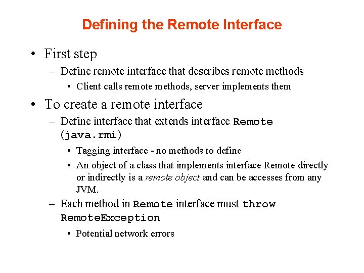 Defining the Remote Interface • First step – Define remote interface that describes remote