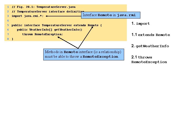 1 // Fig. 20. 1: Temperature. Server. java 2 // Temperature. Server interface definition