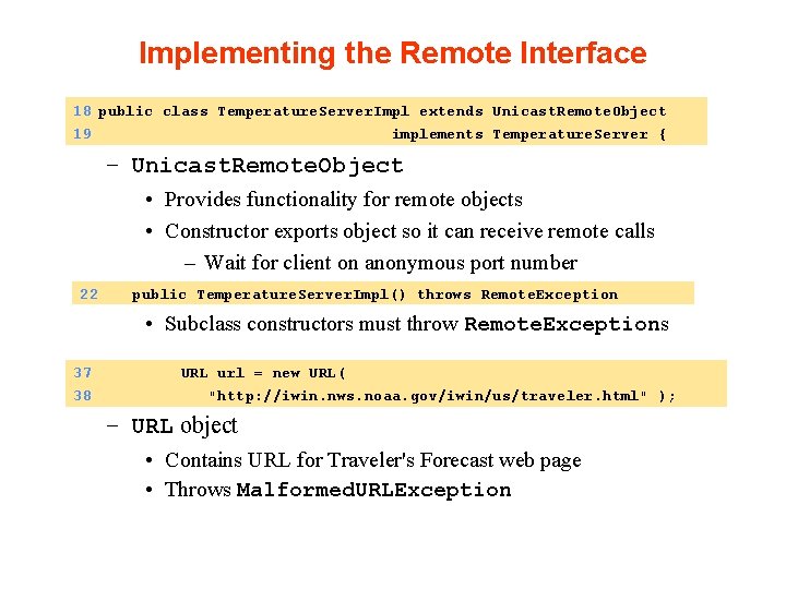 Implementing the Remote Interface 18 public class Temperature. Server. Impl extends Unicast. Remote. Object