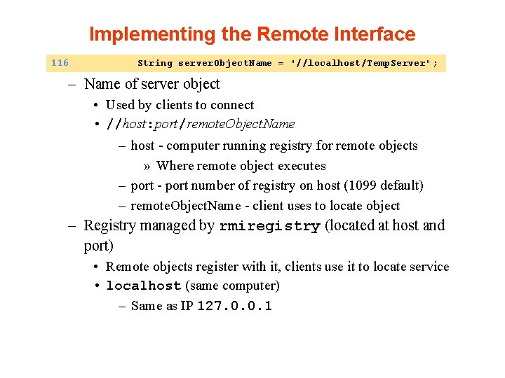 Implementing the Remote Interface 116 String server. Object. Name = "//localhost/Temp. Server"; – Name