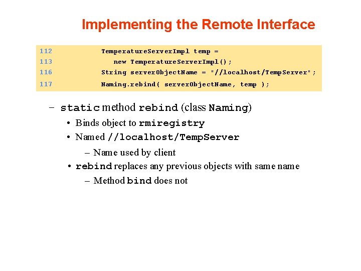 Implementing the Remote Interface 112 Temperature. Server. Impl temp = 113 116 new Temperature.