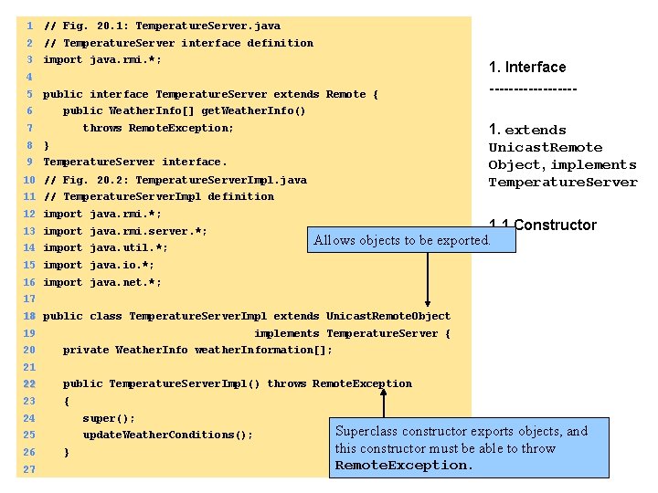 1 // Fig. 20. 1: Temperature. Server. java 2 // Temperature. Server interface definition