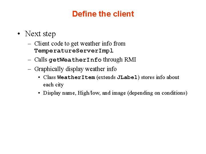 Define the client • Next step – Client code to get weather info from