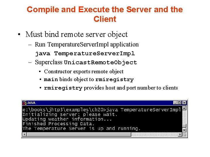 Compile and Execute the Server and the Client • Must bind remote server object