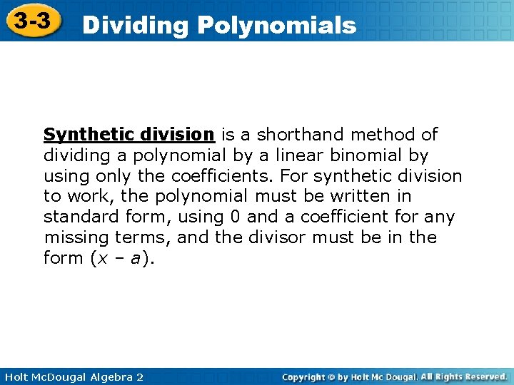 3 -3 Dividing Polynomials Synthetic division is a shorthand method of dividing a polynomial 3 -3 Dividing Polynomials Synthetic division is a shorthand method of dividing a polynomial