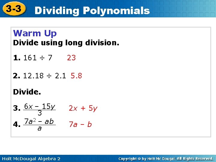 3 -3 Dividing Polynomials Warm Up Divide using long division. 1. 161 ÷ 7 3 -3 Dividing Polynomials Warm Up Divide using long division. 1. 161 ÷ 7