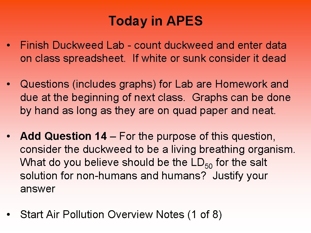 Today in APES • Finish Duckweed Lab - count duckweed and enter data on