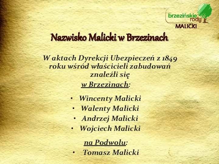 MALICKI Nazwisko Malicki w Brzezinach W aktach Dyrekcji Ubezpieczeń z 1849 roku wśród właścicieli