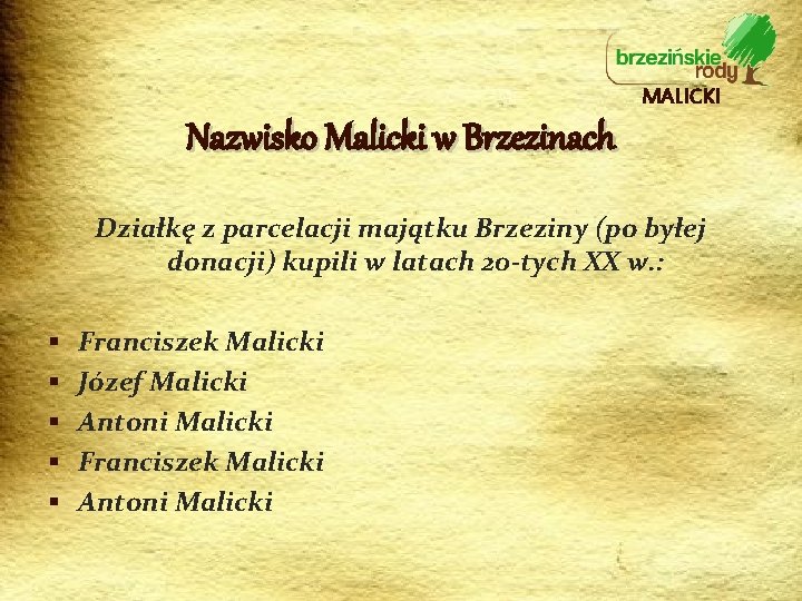 MALICKI Nazwisko Malicki w Brzezinach Działkę z parcelacji majątku Brzeziny (po byłej donacji) kupili