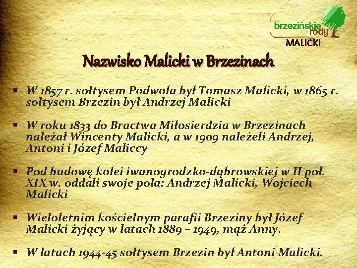 MALICKI Nazwisko Malicki w Brzezinach § W 1857 r. sołtysem Podwola był Tomasz Malicki,
