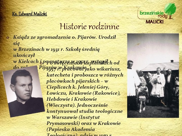 Ks. Edward Malicki Historie rodzinne o Ksiądz ze zgromadzenia o. Pijarów. Urodził się w