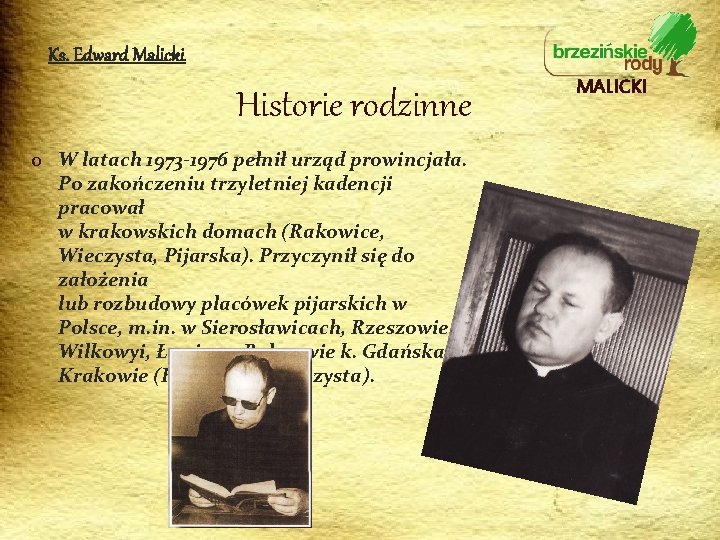 Ks. Edward Malicki Historie rodzinne o W latach 1973 -1976 pełnił urząd prowincjała. Po