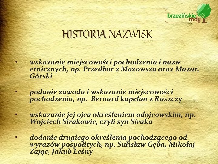 HISTORIA NAZWISK • wskazanie miejscowości pochodzenia i nazw etnicznych, np. Przedbor z Mazowsza oraz