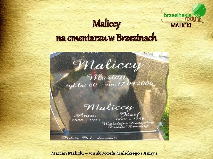 Maliccy na cmentarzu w Brzezinach Marian Malicki – wnuk Józefa Malickiego i Anny z