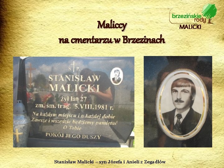 Maliccy na cmentarzu w Brzezinach Stanisław Malicki – syn Józefa i Anieli z Zegadłów