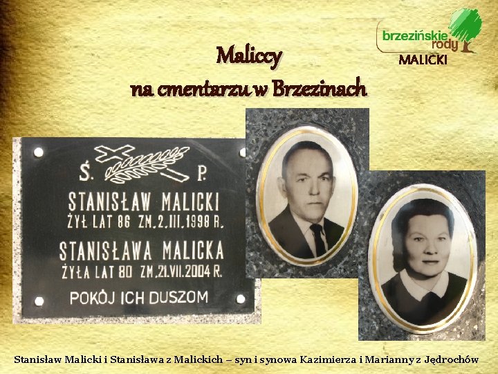 Maliccy na cmentarzu w Brzezinach MALICKI Stanisław Malicki i Stanisława z Malickich – syn
