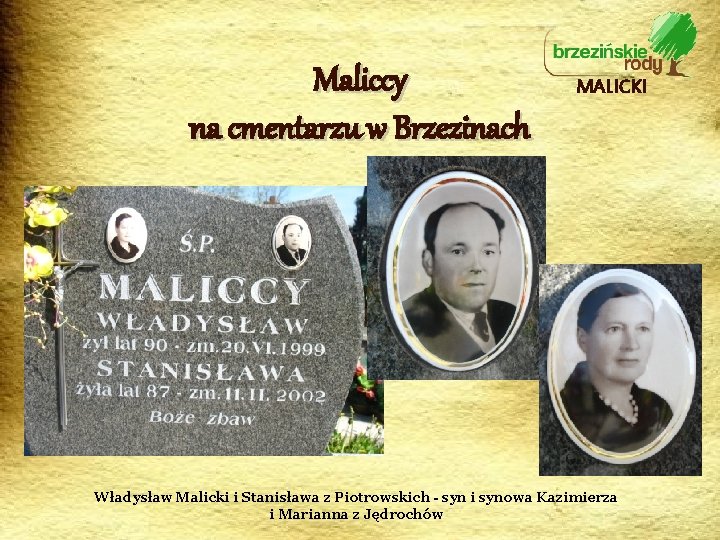 Maliccy na cmentarzu w Brzezinach MALICKI Władysław Malicki i Stanisława z Piotrowskich - syn