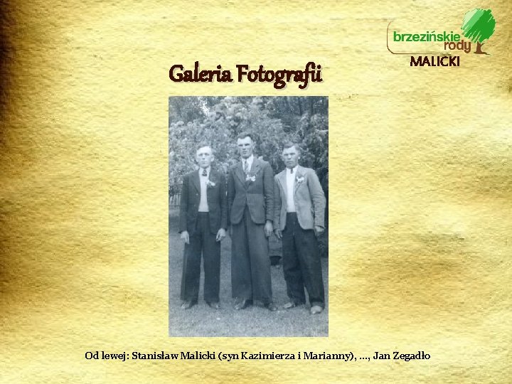 Galeria Fotografii MALICKI Od lewej: Stanisław Malicki (syn Kazimierza i Marianny), …, Jan Zegadło