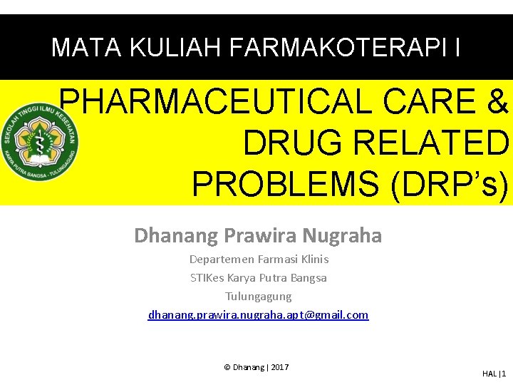MATA KULIAH FARMAKOTERAPI I PHARMACEUTICAL CARE & DRUG RELATED PROBLEMS (DRP’s) Dhanang Prawira Nugraha