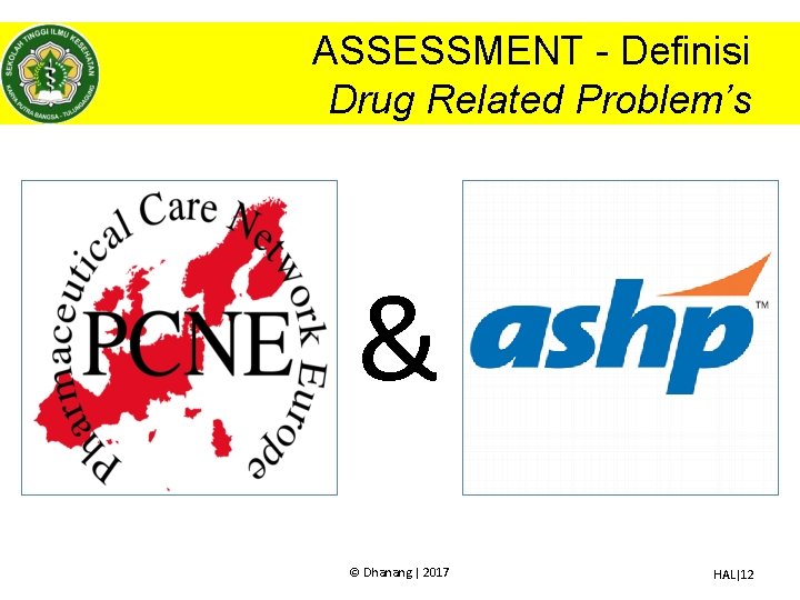 ASSESSMENT - Definisi Drug Related Problem’s & © Dhanang | 2017 HAL|12 