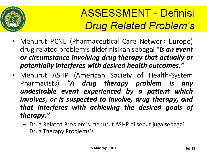 ASSESSMENT - Definisi Drug Related Problem’s • Menurut PCNE (Pharmaceutical Care Network Europe) drug