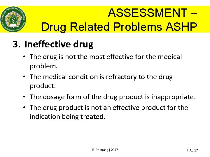 ASSESSMENT – Drug Related Problems ASHP 3. Ineffective drug • The drug is not