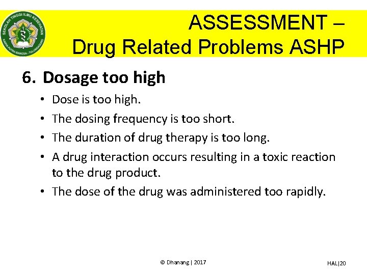 ASSESSMENT – Drug Related Problems ASHP 6. Dosage too high Dose is too high.