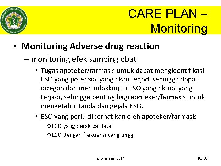 CARE PLAN – Monitoring • Monitoring Adverse drug reaction – monitoring efek samping obat