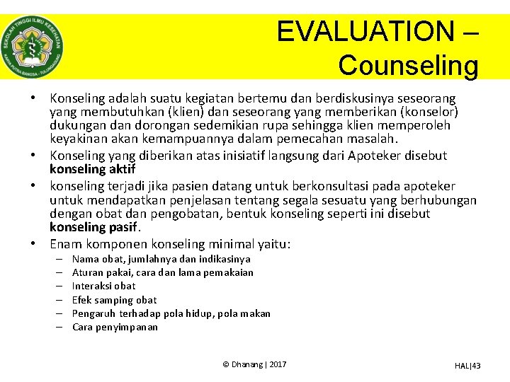 EVALUATION – Counseling • Konseling adalah suatu kegiatan bertemu dan berdiskusinya seseorang yang membutuhkan