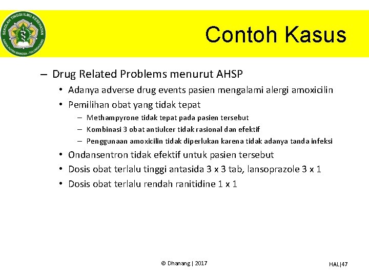 Contoh Kasus – Drug Related Problems menurut AHSP • Adanya adverse drug events pasien