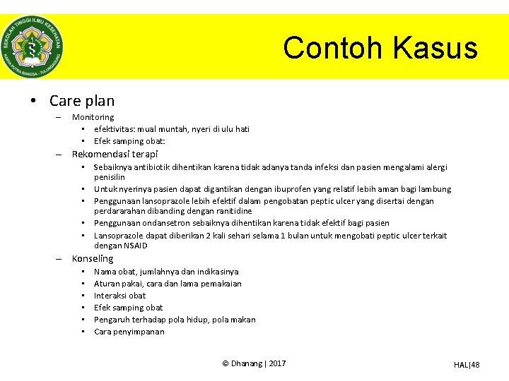 Contoh Kasus • Care plan – Monitoring • efektivitas: mual muntah, nyeri di ulu