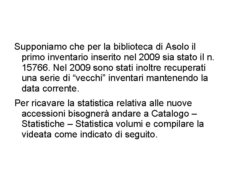 Supponiamo che per la biblioteca di Asolo il primo inventario inserito nel 2009 sia