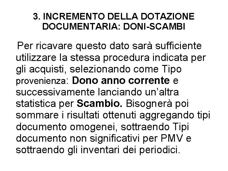 3. INCREMENTO DELLA DOTAZIONE DOCUMENTARIA: DONI-SCAMBI Per ricavare questo dato sarà sufficiente utilizzare la