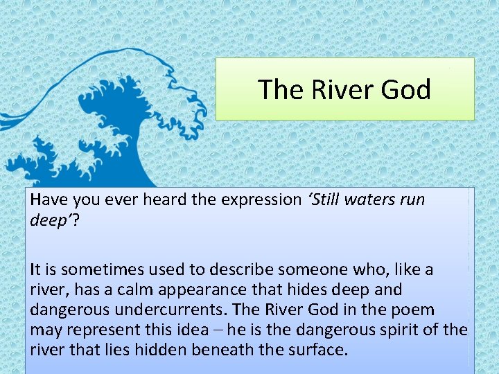 The River God Have you ever heard the expression ‘Still waters run deep’? It The River God Have you ever heard the expression ‘Still waters run deep’? It