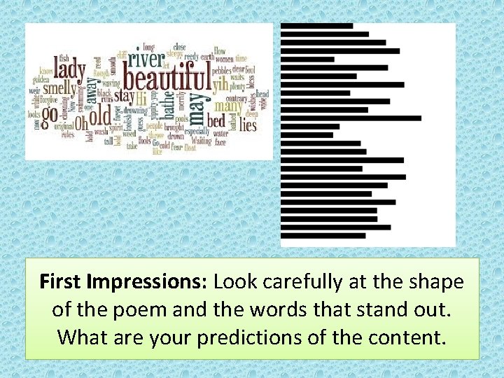 First Impressions: Look carefully at the shape of the poem and the words that First Impressions: Look carefully at the shape of the poem and the words that